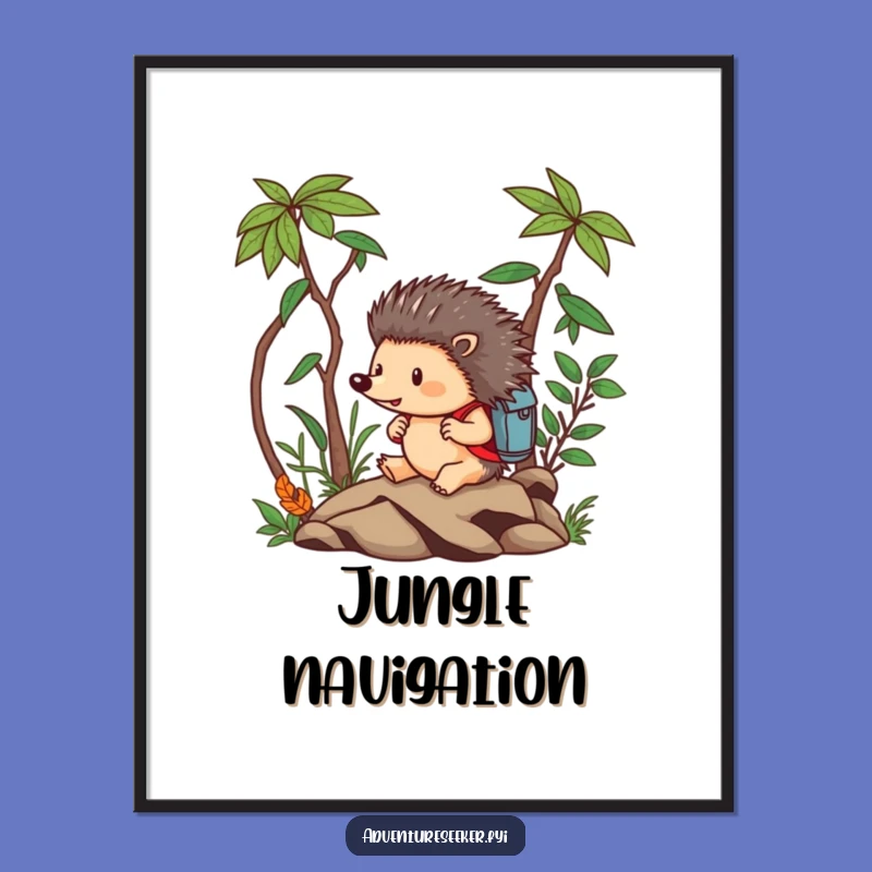 Funny Hedgehog Adventurer Poster: Brave Animal Navigating Jungle, Humorous Wall Art Gift
