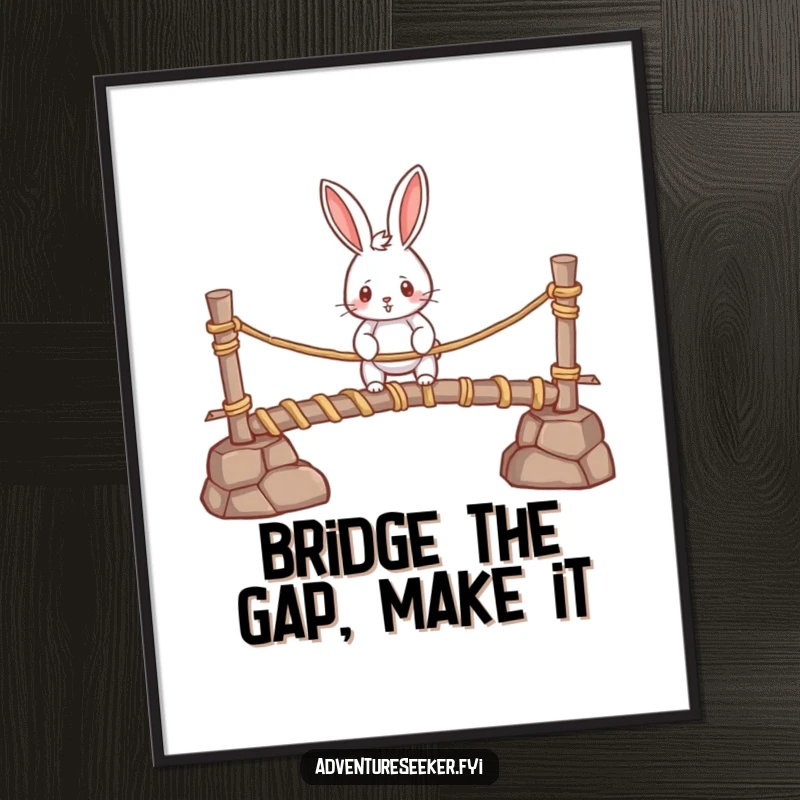 Funny Free Printable Wall Art: A determined rabbit bravely crosses a miniature, rickety rope bridge. Motivational downloadable art.